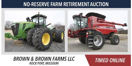 No-Reserve Farm Retirement Auction - Brown & Brown Farms LLC