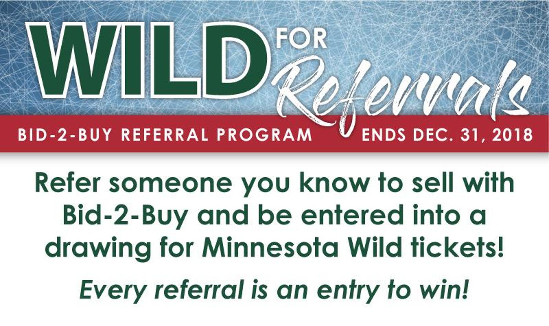Refer Someone You Know to Sell With Bid-2-Buy and be Entered Into a Drawing for a Pair of Minnesota Wild Tickets!
